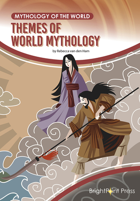 Themes of World Mythology By Rebecca Van Den Ham Cover Image
