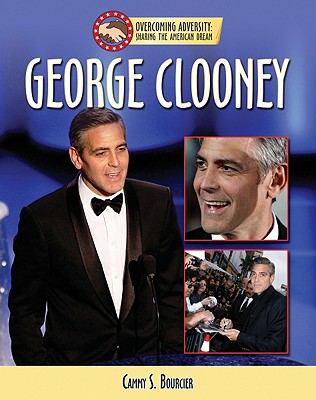George Clooney (Overcoming Adversity: Sharing the American Dream (Library)) Cover Image