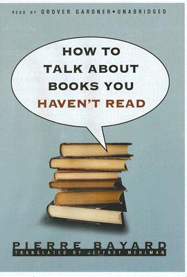 Cover for How to Talk about Books You Haven't Read