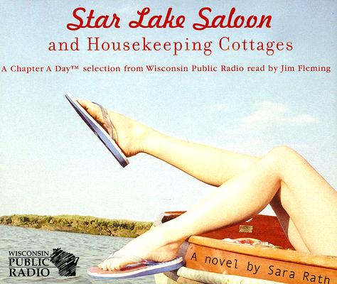 Star Lake Saloon and Housekeeping Cottages: An Abridged Audiobook By Sara Rath, Jim Fleming (Read by) Cover Image