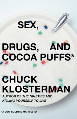 Sex, Drugs, and Cocoa Puffs: A Low Culture Manifesto Cover Image