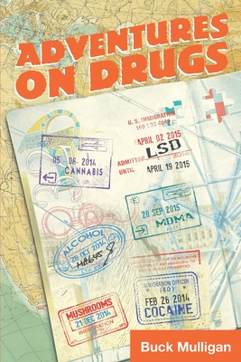 Adventures on Drugs: A Sober Irishman, Six Countries, Six Drugs Cover Image
