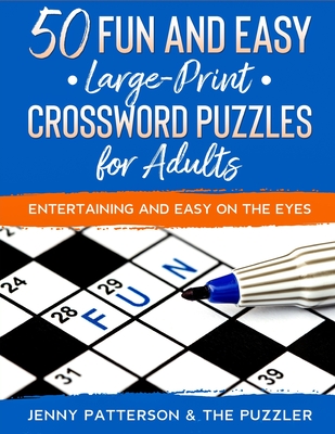 50 Fun & Easy Crossword Puzzles for Adults: Entertaining and Easy on the Eyes By The Puzzler, Old Town Publishing, Jenny Patterson Cover Image