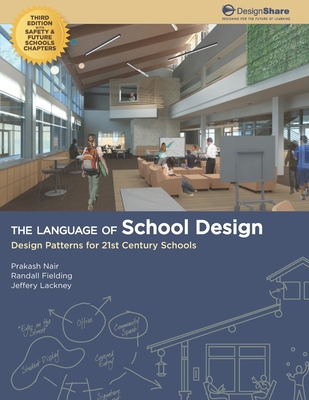 The Language of School Design: Design Patterns for 21st Century Schools By Randall Fielding, Jeffery Lackney, Prakash Nair Cover Image