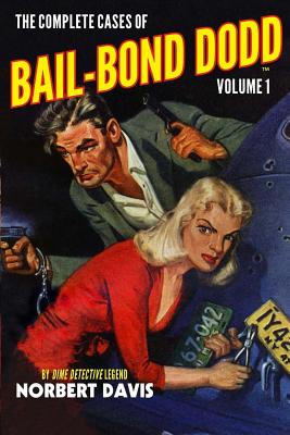 The Complete Cases of Bail-Bond Dodd, Volume 1 (Dime Detective Library)