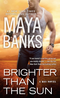 Brighter Than the Sun (A KGI Novel #11) By Maya Banks Cover Image