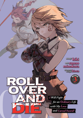 ROLL OVER AND DIE: I Will Fight for an Ordinary Life with My Love and Cursed Sword! (Manga) Vol. 3 By Kiki, Minakata Sunao (Illustrator), Kinta (Contributions by) Cover Image