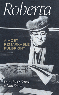 Roberta: A Most Remarkable Fulbright By Dorothy Stuck, Nan Snow Cover Image