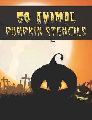 50 Animal Pumpkin Stencils: The perfect Halloween pumpkin carving stencil  book - DIY - For All Ages and Skills. 50 Fun Stencils fit for kids and a  (Paperback) | Barrett Bookstore
