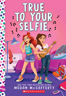 Cover for True To Your Selfie: A Wish Novel