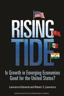 Rising Tide: Is Growth in Emerging Economies Good for the United States? By Lawrence Edwards, Robert Lawrence Cover Image