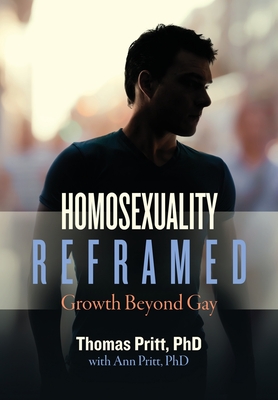 Homosexuality Reframed: Growth Beyond Gay cover
