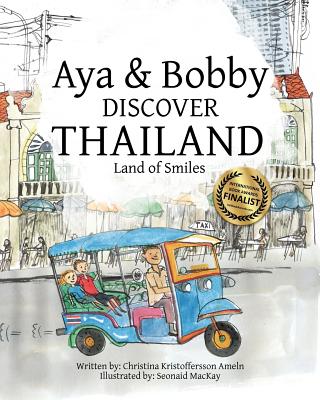Aya & Bobby Discover Thailand: -Land of Smiles- By Seonaid MacKay (Illustrator), Christina Kristoffersson Ameln Cover Image