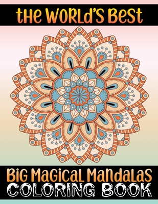 The World's Best Big Magical Mandalas Coloring Book: Floating Mandalas Adult  Coloring Book 100 3D Mandalas To Color  100 unique Mandala coloring bo  (Paperback)