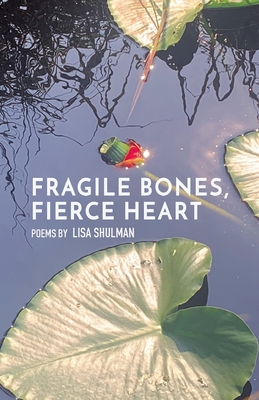 Fragile Bones, Fierce Heart By Lisa Shulman Cover Image