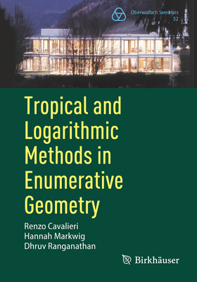 Tropical and Logarithmic Methods in Enumerative Geometry (Oberwolfach Seminars #52)