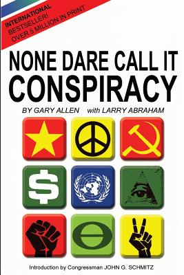 None Dare Call It Conspiracy By Gary Allen, Larry Abraham, John G. Schmitz (Introduction by) Cover Image