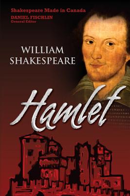 Hamlet (Shakespeare Made in Canada #1) By Daniel Fischlin (Editor), William Shakespeare Cover Image