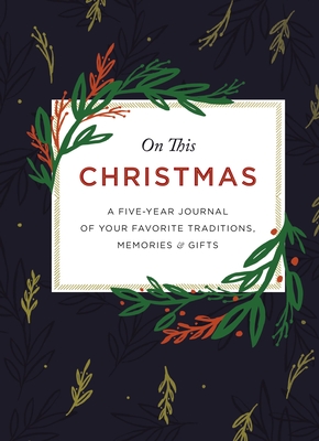 On This Christmas: A Five-Year Journal of Your Favorite Traditions, Memories, and Gifts Cover Image