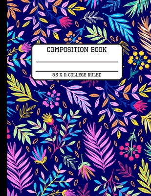 Composition Book College Ruled: Trendy Bright Colorful Foliage Back to School Writing Notebook for Students and Teachers in 8.5 x 11 Inches Cover Image