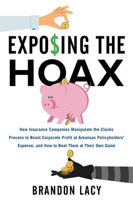 Exposing the Hoax: How Insurance Companies Manipulate the Claims Process to Boost Corporate Profit at Arkansas Policyholders? Expense, an Cover Image