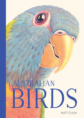 Australian Birds By Matt Chun Cover Image
