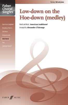 Low-Down on the Hoe-Down (Medley): Sab, Choral Octavo (Faber Choral Singles) Cover Image
