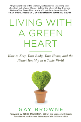 Living with a Green Heart: How to Keep Your Body, Your Home, and the Planet Healthy in a Toxic World Cover Image