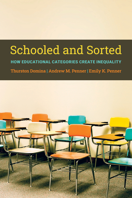 Schooled and Sorted: How Educational Categories Create Inequality: How Educational Categories Create Inequality Cover Image
