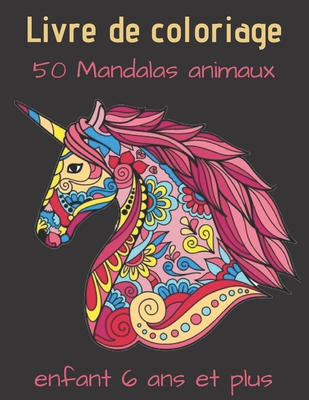 Livre de coloriage 50 Mandalas animaux enfant 6 ans et plus: Livre à  Colorier - 50 Mandalas sur fond noir - Soulager les dessins d'animaux.Livre  de co (Paperback)