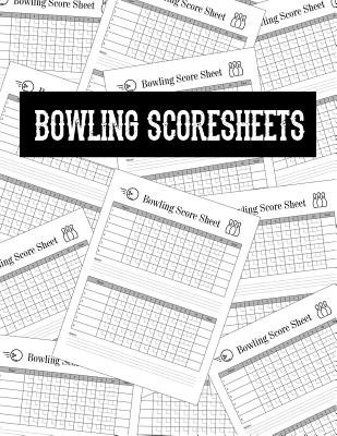 Bowling Score Sheets: Scoring Pad for Bowlers Game Record Keeper Notebook Bowling Team Score Book Strike Spare Bowling Score Keeper Score Ca Cover Image