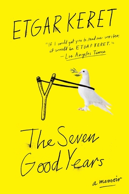 The Seven Good Years: A Memoir By Etgar Keret Cover Image