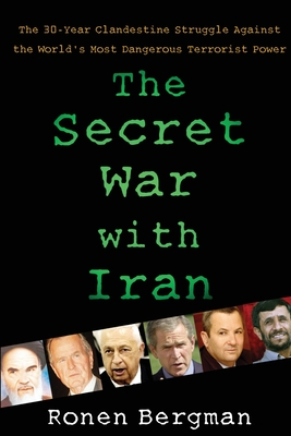 The Secret War with Iran: The 30-Year Clandestine Struggle Against the World's Most Dangerous Terrorist Power Cover Image