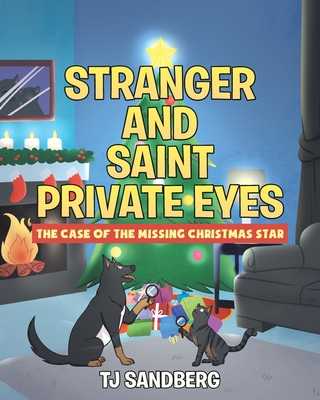 Stranger and Saint Private Eyes: The Case of the Missing Christmas Star By Tj Sandberg Cover Image