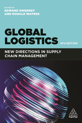 Global Logistics: New Directions in Supply Chain Management By Edward Sweeney, Donald Waters Cover Image