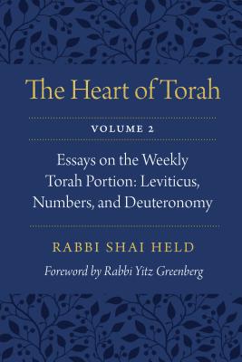 The Heart of Torah, Volume 2: Essays on the Weekly Torah Portion: Leviticus, Numbers, and Deuteronomy By Rabbi Shai Held, Rabbi Yitz Greenberg (Foreword by) Cover Image