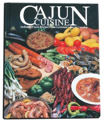 Cajun Cuisine: Authentic Cajun Recipes from Louisiana's Bayou Country By Thomas Angers (Editor) Cover Image