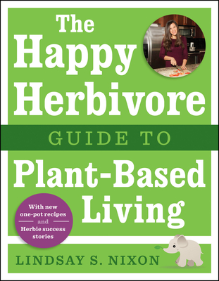 Cover for The Happy Herbivore Guide to Plant-Based Living