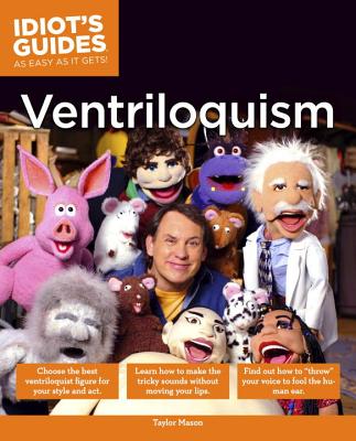 The Complete Idiot's Guide to Ventriloquism