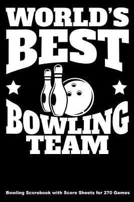 World's Best Bowling Team: Bowling Scorebook with Score Sheets for 270 Games Cover Image