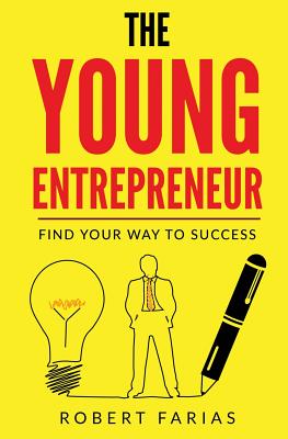 The Young Entrepreneur: Find Your Way To Success Cover Image