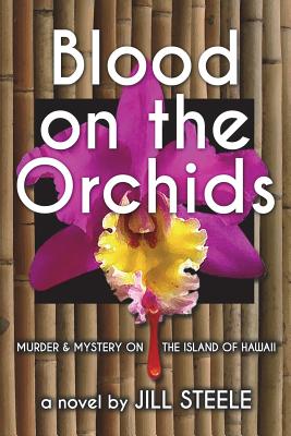Blood on the Orchids: Murder & Mystery On The Island of Hawaii