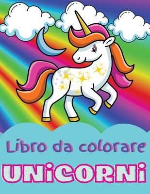 Libro da colorare unicorni: Incredibile libro da colorare e