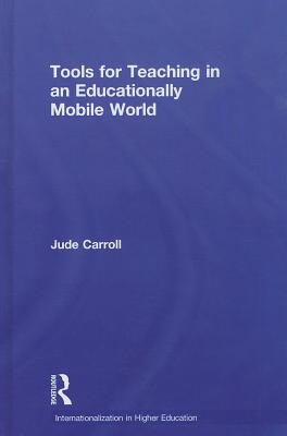 Tools for Teaching in an Educationally Mobile World (Internationalization in Higher Education) By Jude Carroll Cover Image