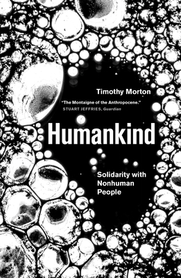 Humankind: Solidarity with Non-Human People By Timothy Morton Cover Image