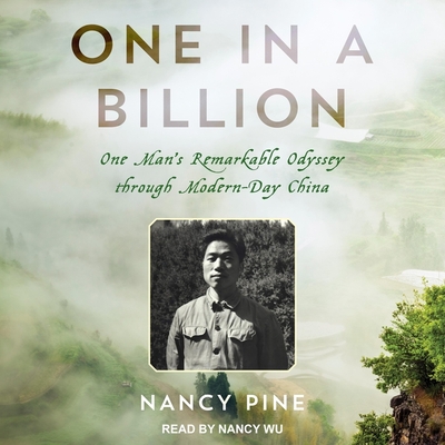 One in a Billion: One Man's Remarkable Odyssey Through Modern-Day China By Nancy Pine, Nancy Wu (Read by) Cover Image