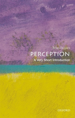 Perception: A Very Short Introduction (Very Short Introductions) By Brian Rogers Cover Image