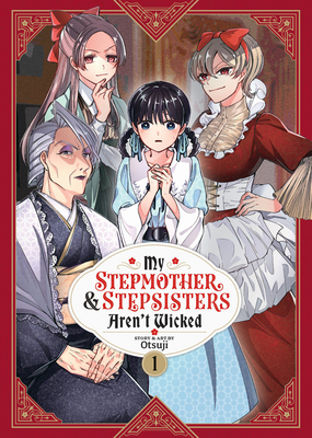 My Stepmother and Stepsisters Aren't Wicked Vol. 1 (My Stepmother & Stepsisters Aren't Wicked #1) By Otsuji Cover Image