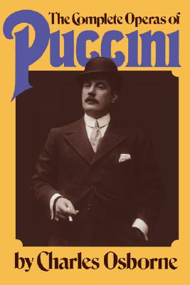 The Complete Operas Of Puccini By Charles Osborne Cover Image