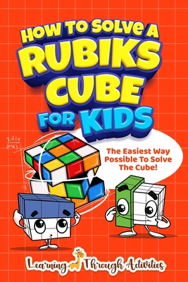 How To Solve A Rubik's Cube For Kids: The Easiest Way Possible To Solve The Cube! By Charlotte Gibbs Cover Image